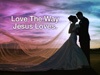 Love The Way Jesus Loves
