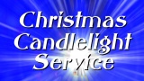 CHRISTMAS CANDLELIGHT SERVICE