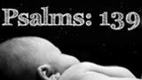 Psalms 139 - Sanctity of Life