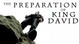 Preparation of King David
